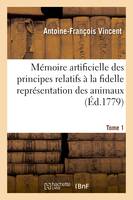 Mémoire artificielle des principes relatifs à la fidelle représentation des animaux, Volume 1