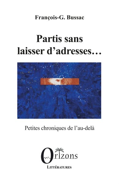 Partis sans laisser d’adresses... - François G. Bussac