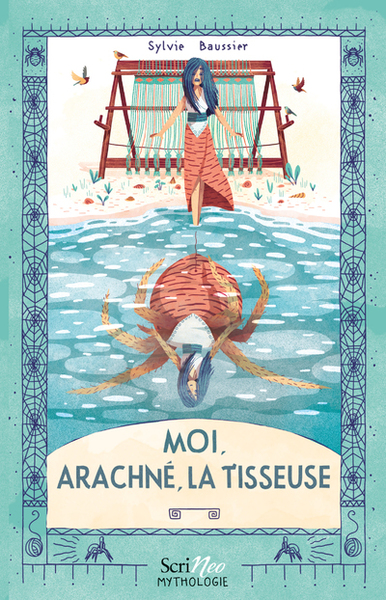 Moi, Arachné, la tisseuse - Sylvie Baussier