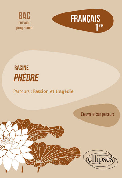 Français, Première. L’œuvre et son parcours : Racine, Phèdre, parcours "Passion et tragédie" - Cédric Corgnet