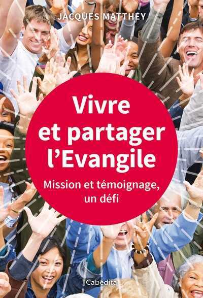 Vivre et partager l'Evangile - Jacques MATTHEY