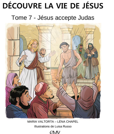 Découvre la vie de Jésus Volume 7