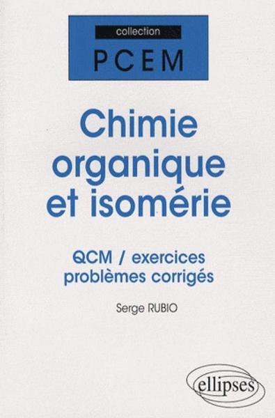 Chimie Organique Et Isomérie. Qcm, Exercices Et Problèmes Corrigés, Qcm, Exercices, Problèmes Corrigés