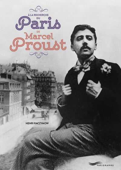 À la recherche du Paris de Marcel Proust