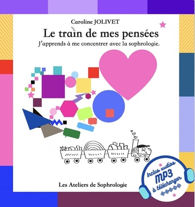 Le Train De Mes Pensées, J'Apprends À Me Concentrer Avec La Sophrologie