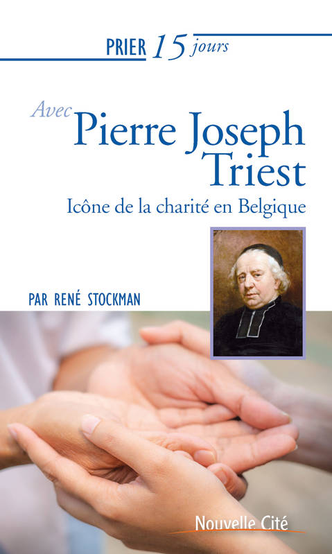 Prier 15 jours avec Pierre Joseph Triest