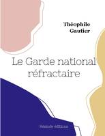 Le Garde national réfractaire - Théophile Gautier