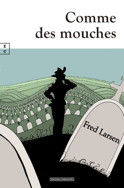 Comme Des Mouches... : L Homme Fatal Ou Les Aventures De Gilbert.