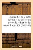 Du crédit et de la dette publique, ou encore un projet de réduction des rentes 5 pour 100