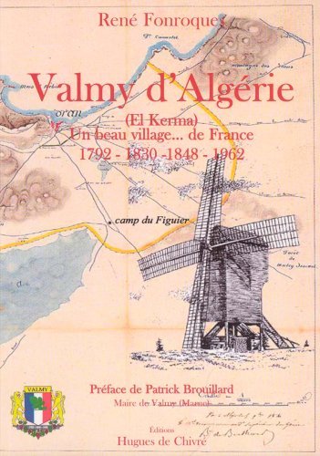 Valmy D'Algérie (El Kerma) Un Beau Village... De France 1792 - 1830 - 1848 - 1962, El Kerma