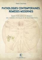 Pathologies contemporaines, remèdes modernes