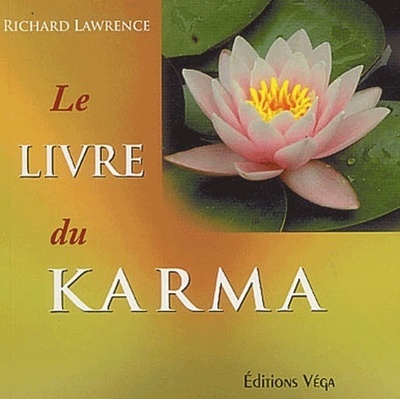 Le Livre Du Karma, Le Secret D'Une Vie Réussie Sous Tous Ses Aspects - Richard Lawrence