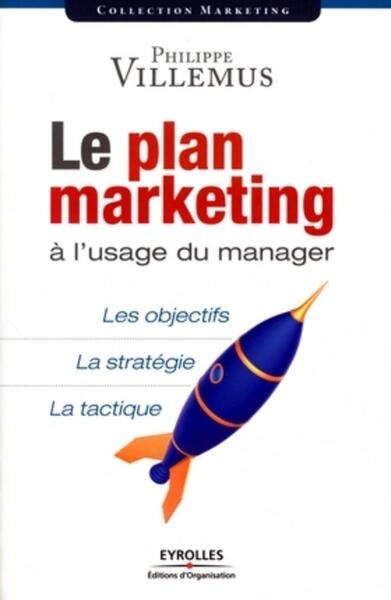 Le plan marketing à l'usage du manager - Philippe Villemus