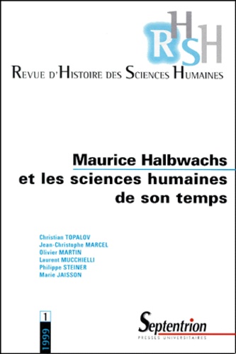 REVUE D'HISTOIRE DES SCIENCES HUMAINES N°1 1999 : MAURICE HALBWACHS ET LES SCIENCES HUMAINES DE SON TEMPS - Collectif