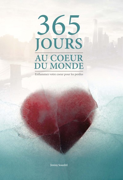 365 Jours Au Coeur Du Monde, Enflammez Votre Coeur Pour Les Perdus