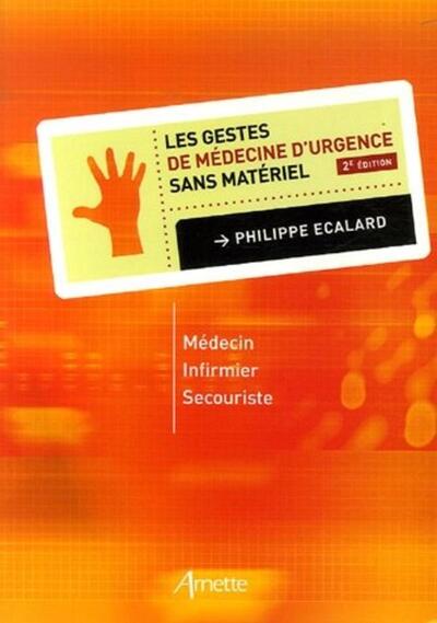 Les gestes de médecine d'urgence sans matériel 2eme édition