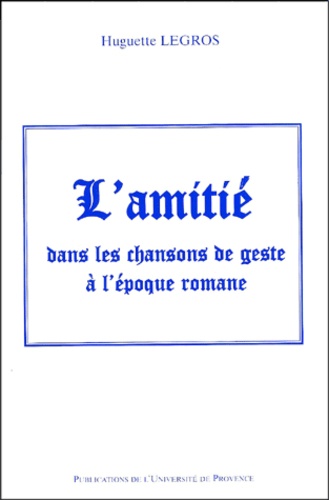 L'amitié dans les chansons de geste à l'époque romane