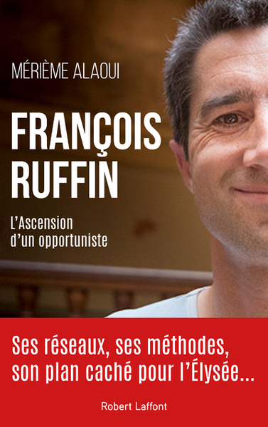 François Ruffin, L'Ascension D'Un Opportuniste