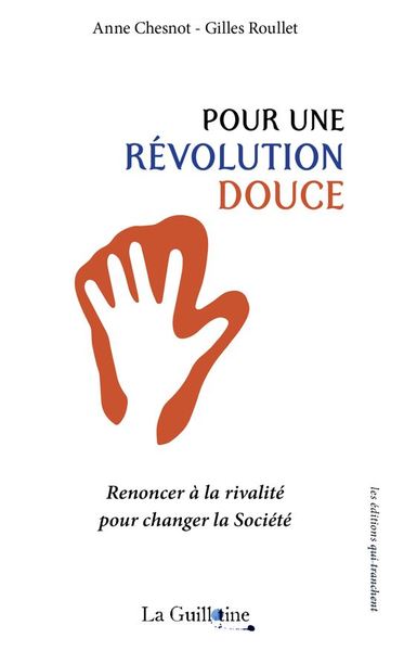 Pour Une Révolution Douce, Renoncer À La Rivalité Pour Changer La Société