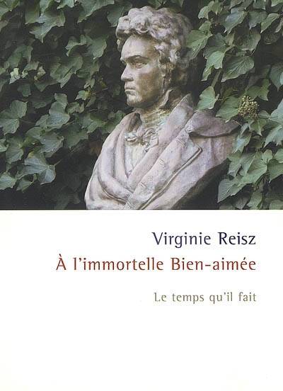 À l'immortelle bien-aimée roman - Virginie Reisz