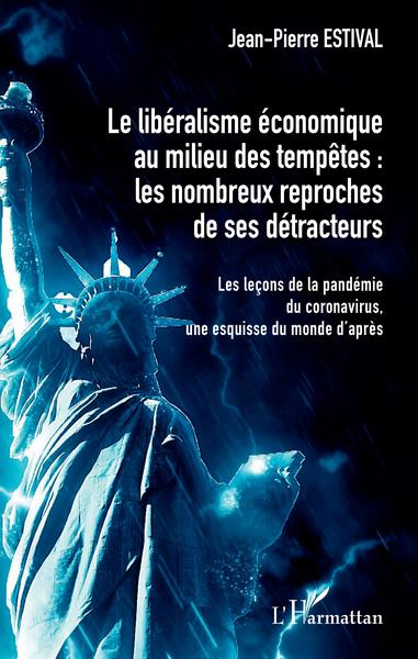 Le libéralisme économique au milieu des tempêtes, les nombreux reproches de ses détracteurs