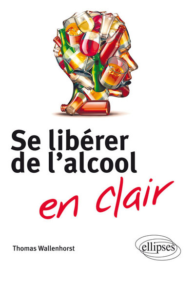 Se Libérer De L’Alcool En Clair - Thomas Wallenhorst