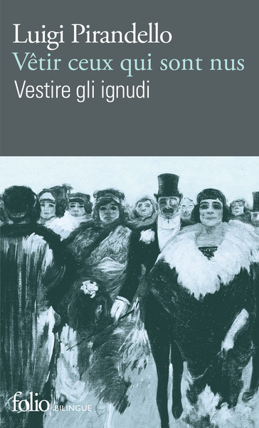 Vêtir ceux qui sont nus/Vestire gli ignudi - Luigi Pirandello