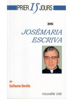 Prier 15 jours avec Josémaria Escriva