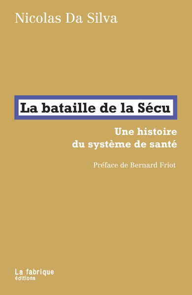 La bataille de la Sécu - Nicolas Da Silva