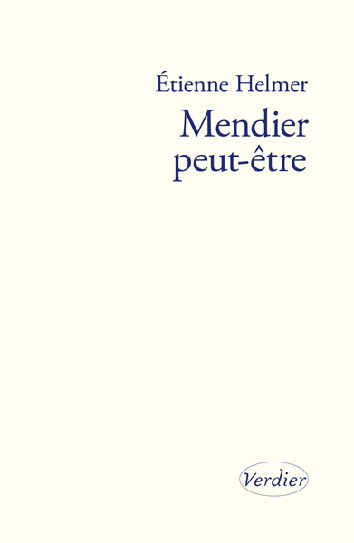 Mendier peut-être - Étienne Helmer