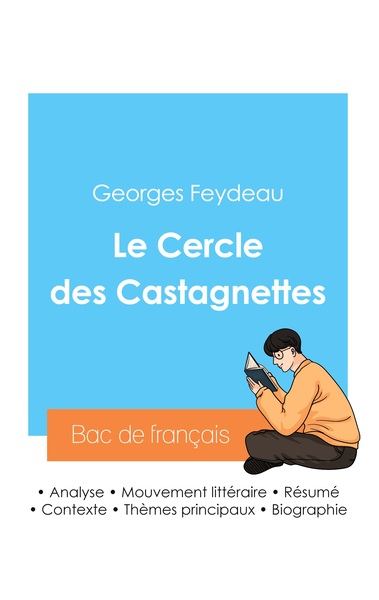 Réussir son Bac de français 2024 : Analyse du Cercle des Castagnettes de Georges Feydeau - Georges Feydeau