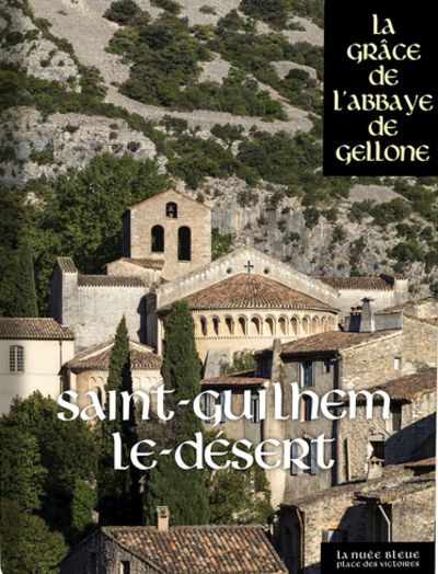 Saint-Guilhem-le-Désert - La Grâce de l'Abbaye de Gellone - Collectif