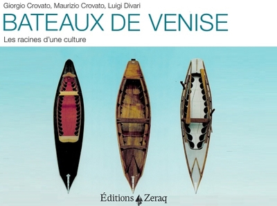 Bateaux De Venise, Â´Les Racines Dâ´Â´Une Cultureâ´ - Giorgio Crovato, Maurizio Crovato, Luigi Divari