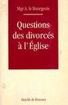 Questions des divorcés à l'Eglise - Mgr Armand Le Bourgeois