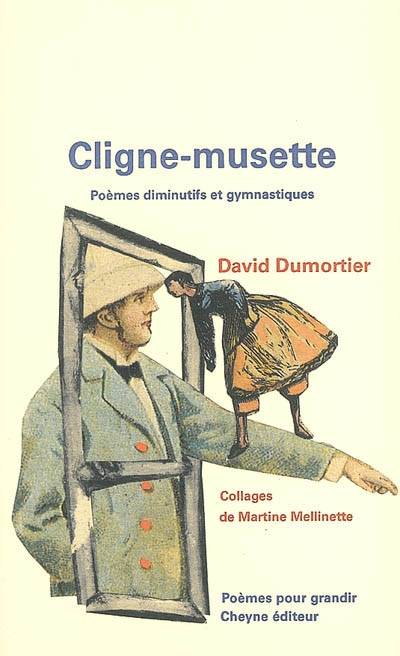 CLIGNE-MUSETTE Poèmes diminutifs et gymnastiques - David Dumortier