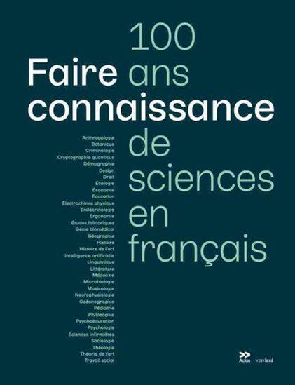 Faire Connaissance. 100 Ans De Sciences En Francais