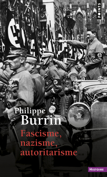 Fascisme, Nazisme, Autoritarisme - Philippe Burrin