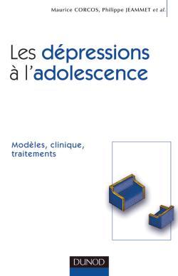 Les Dépressions À L'Adolescence - Modèles, Clinique, Traitements, Modèles, Clinique, Traitements - Philippe Jeammet, Mario Speranza, Maurice Corcos