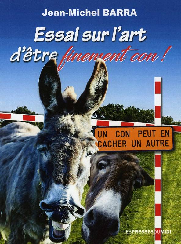 Essai sur l'art d'être finement con !