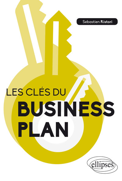 Les Cles Du Business Plan - Sébastien Ristori