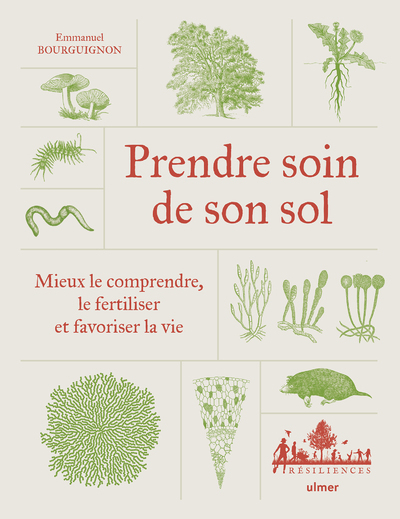 Prendre soin de son sol - Mieux le comprendre, le fertiliser et favoriser la vie - Emmanuel Bourguignon