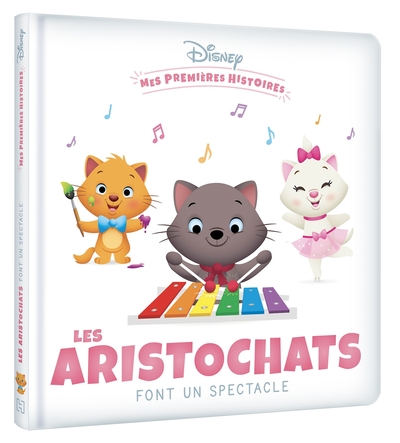 DISNEY - Mes Premières Histoires - Les Aristochats font un spectacle