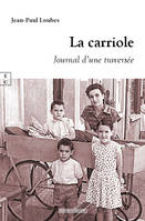 La Carriole : Journal D Une Traversee - Jean-Paul Loubes