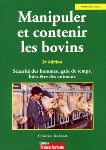 Manipuler Et Contenir Les Bovins - 2Eme Edition