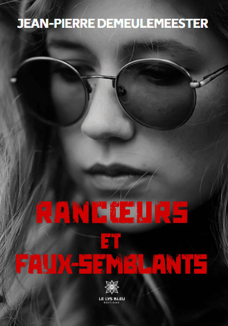 Rancoeurs et faux-semblants