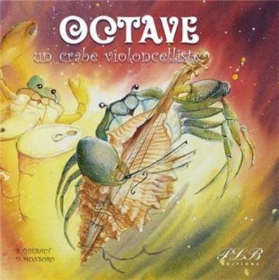 Octave, un crabe violoncelliste - Bénédicte Thiébaut