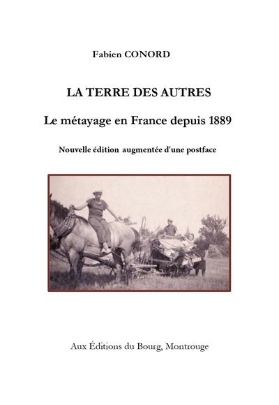 La terre des autres. Le métayage en France depuis 1889