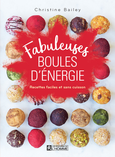 Fabuleuses boules d'énergie - Recettes faciles etsans cuisson