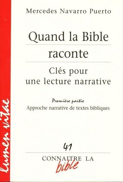 Connaitre La Bible - Numéro 41 Quand La Bible Raconte 1 Approche Narrative De Textes Bibliques