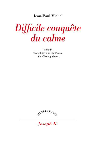 Difficile Conquête Du Calme, Suivi De Trois Lettres Sur La Poésie